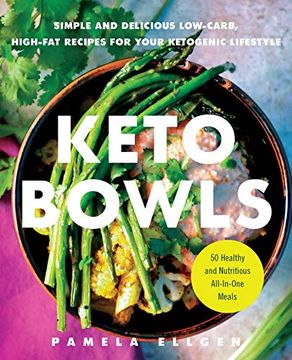portada Keto Bowls: Simple and Delicious Low-Carb, High-Fat Recipes for Your Ketogenic Lifestyle (en Inglés)