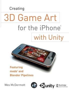 portada Creating 3D Game Art for the iPhone with Unity: Featuring Modo and Blender Pipelines (en Inglés)