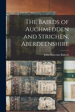 portada The Bairds of Auchmedden and Strichen, Aberdeenshire (en Inglés)