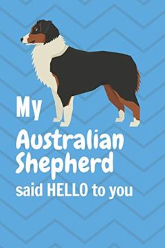 portada My Australian Shepherd Said Hello to You: For Australian Shepherd dog Fans (en Inglés)