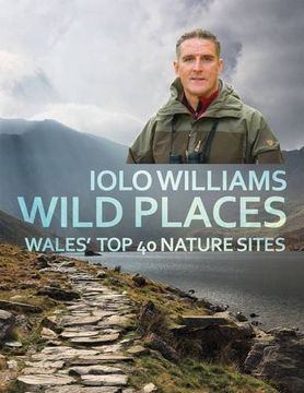 portada Wild Places: Wales' Top 40 Nature Sites (en Inglés)