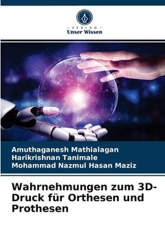 portada Wahrnehmungen zum 3D-Druck für Orthesen und Prothesen (en Alemán)