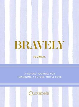portada Bravely Journal: A Guided Journal for Imagining a Future You'Ll Love 