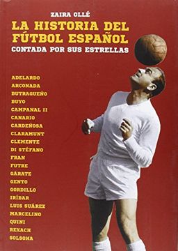 portada La Historia del Fï¿ ½Tbol Espaï¿ ½Ol Contada por sus Estrellas