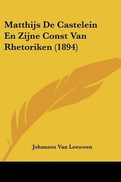 portada Matthijs de Castelein En Zijne Const Van Rhetoriken (1894)