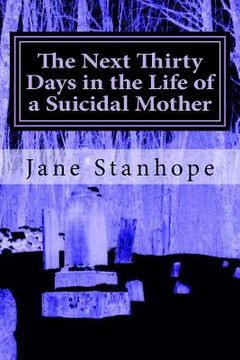portada The Next Thirty Days in The Life of a Suicidal Mother (en Inglés)