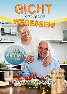 portada Gicht Erfolgreich Wegessen: Über 160 Rezepte für Einen Gesunden Alltag (en Alemán)