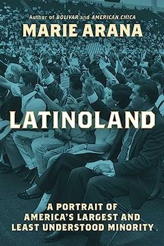 portada Latinoland: A Portrait of America's Largest and Least Understood Minority (en Inglés)