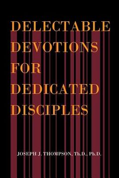 portada Delectable Devotions for Dedicated Disciples (en Inglés)