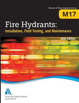portada Fire Hydrants: Installation, Field Testing, and Maintenance, Fifth Edition (M17): Awwa Manual of Practice (en Inglés)