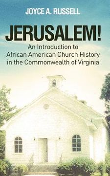 portada JERUSALEM! An Introduction to African American Church History in the Commonwealth of Virginia (en Inglés)