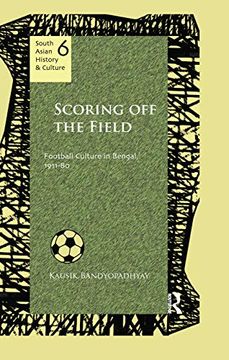 portada Scoring off the Field: Football Culture in Bengal; 1911-80 (en Inglés)