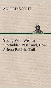 portada young wild west at "forbidden pass" and, how arietta paid the toll