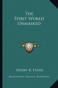 portada the spirit world unmasked (en Inglés)