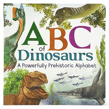 portada Abcs of Dinosaur: A Powerfully Prehistoric Alphabet - abc First Learning Book for Toddlers, Kindergartners, and Curious Minds With fun Fact Bites, Ages 1-5 (in English)