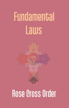 portada Fundamental Laws: A Report of the 68Th Convocation of the Rose Cross Order (en Inglés)