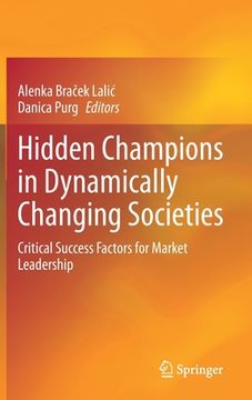 portada Hidden Champions in Dynamically Changing Societies: Critical Success Factors for Market Leadership (en Inglés)