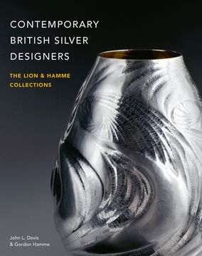 portada Contemporary British Silver Designers: The Lion & Hamme Collections (in English)