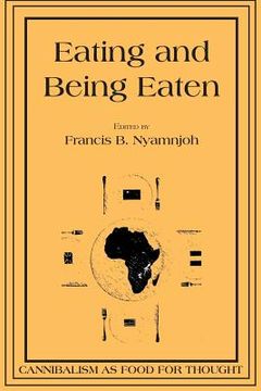 portada Eating and Being Eaten: Cannibalism as Food for Thought (in English)