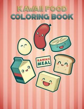 portada Kawaii Food Coloring Book: With 25 Beautiful Pictures, Large (8.5 X 11 Inches) (en Inglés)