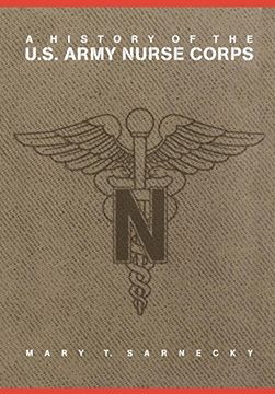 portada A History of the U. S. Army Nurse Corps (Studies in Health, Illness, and Caregiving in America) (en Inglés)