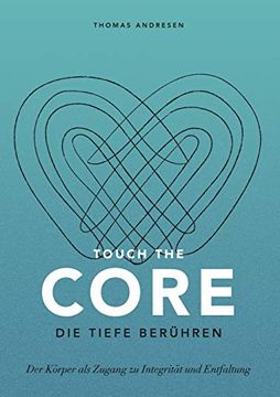 portada Touch the Core. Die Tiefe Berühren. Der Körper als Zugang zu Integrität und Entfaltung (in German)