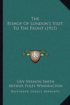 portada the bishop of london's visit to the front (1915) (in English)