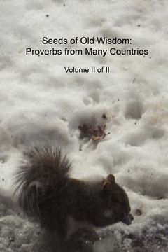 portada seeds of old wisdom: proverbs from many countries volume ii of ii (en Inglés)