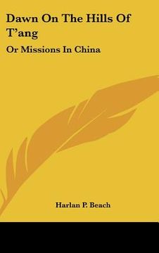 portada dawn on the hills of t'ang: or missions in china (en Inglés)