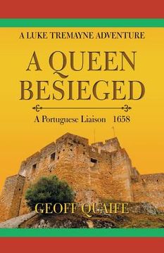 portada A Queen Besieged: A Portuguese Liaison 1658 (en Inglés)