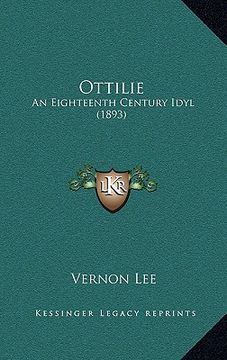 portada ottilie: an eighteenth century idyl (1893) (en Inglés)