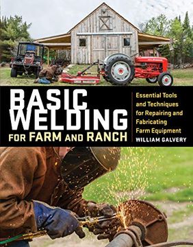 portada Basic Welding for Farm and Ranch: Essential Tools and Techniques for Repairing and Fabricating Farm Equipment (en Inglés)