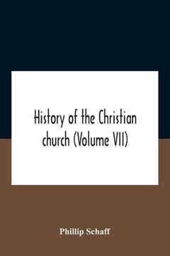 portada History Of The Christian Church (Volume Vii) Modern Christianity The Swiss Reformation (en Inglés)