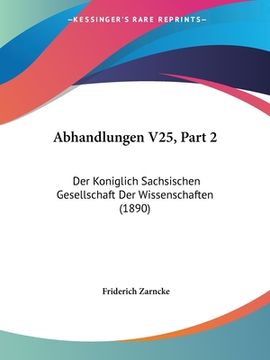 portada Abhandlungen V25, Part 2: Der Koniglich Sachsischen Gesellschaft Der Wissenschaften (1890) (in German)