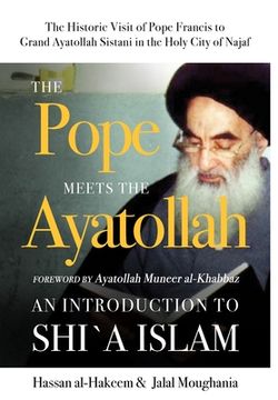 portada The Pope Meets the Ayatollah: An Introduction to Shi'a Islam (en Inglés)