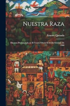 portada Nuestra Raza; Discurso Pronunciado en el Teatro Odeón el 12 de Octubre de 1900; 12 (in Spanish)
