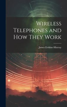 portada Wireless Telephones and How They Work (in English)