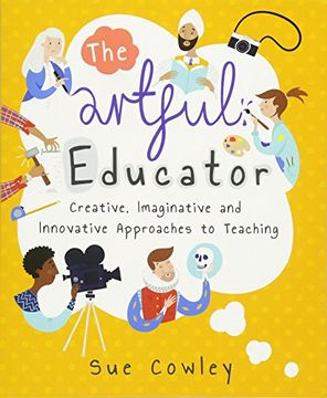portada The Artful Educator: Creative, Imaginative and Innovative Approaches to Teaching (en Inglés)
