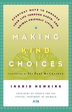 portada Making Kind Choices: Everyday Ways to Enhance Your Life Through Earth - and Animal-Friendly Living 