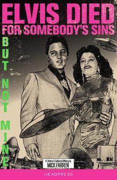 portada elvis died for somebody's sins but not mine: a lifetime's collected writing (en Inglés)