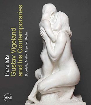 portada Parallels: Gustav Vigeland and his Contemporaries Rodin, Meunier, Bourdelle, Maillol (in English)