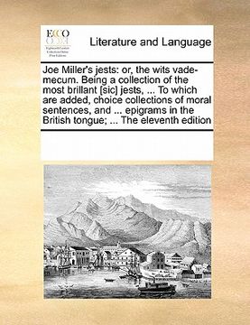 portada joe miller's jests: or, the wits vade-mecum. being a collection of the most brillant [sic] jests, ... to which are added, choice collectio (en Inglés)