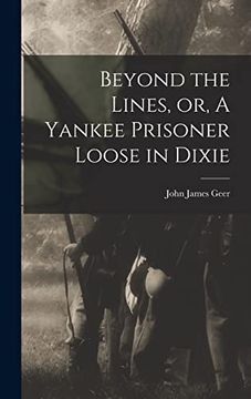portada Beyond the Lines, or, a Yankee Prisoner Loose in Dixie (en Inglés)