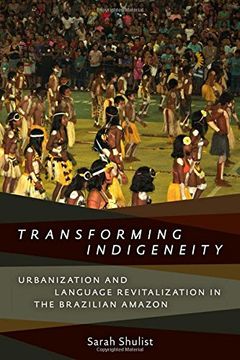 portada Transforming Indigeneity: Urbanization and Language Revitalization in the Brazilian Amazon (Anthropological Horizons) (en Inglés)