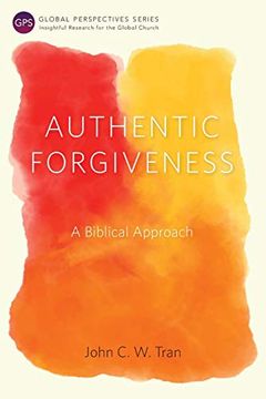 portada Authentic Forgiveness: A Biblical Approach (Global Perspectives Series) (in English)
