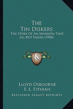 portada the tin diskers: the story of an invasion that all but failed (1904) (in English)