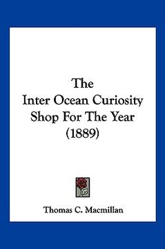 portada the inter ocean curiosity shop for the year (1889) (in English)