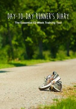 portada Day-to-Day Runner's Diary: The Essential 52-Week Training Tool (en Inglés)
