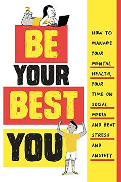 portada Be Your Best You: How to Manage Your Mental Health, Your Time on Social Media and Beat Stress and Anxiety 