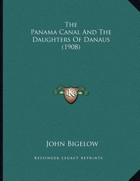 portada the panama canal and the daughters of danaus (1908) (en Inglés)